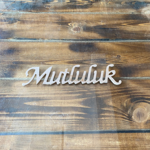 Mutluluk Ahşap Yazı